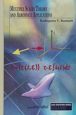 Multiple Scales Theory and Aerospace Applications by Ramnath, Rudrapatna V.