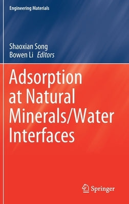 Adsorption at Natural Minerals/Water Interfaces by Song, Shaoxian