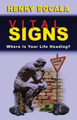 Vital Signs: Where Is Your Life Heading? by Bocala, Henry