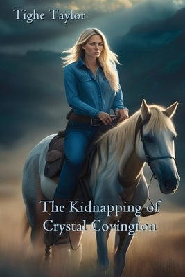 The Kidnapping of Crystal Covington by Taylor, Tighe