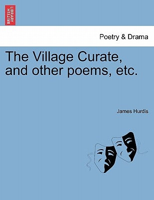 The Village Curate, and Other Poems, Etc. by Hurdis, James