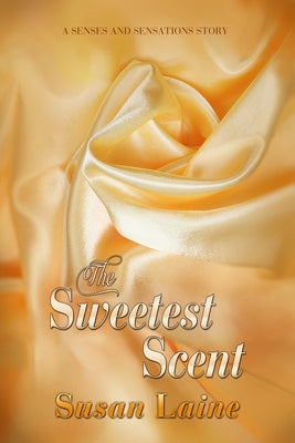 The Sweetest Scent by Laine, Susan