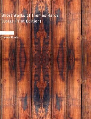 Short Works of Thomas Hardy by Hardy, Thomas