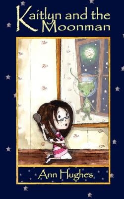 Kaitlyn and the Moonman by Hughes, Ann