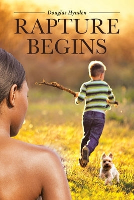 Rapture Begins by Heynden, Douglas