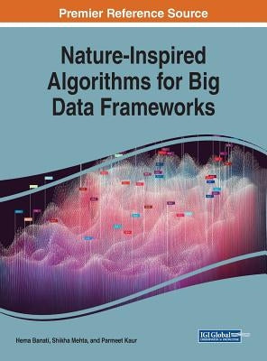 Nature-Inspired Algorithms for Big Data Frameworks by Banati, Hema