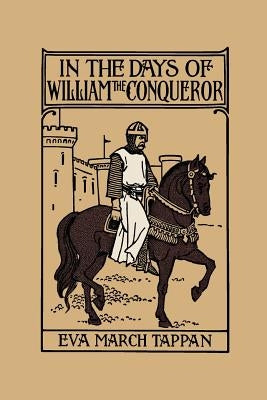 In the Days of William the Conqueror (Yesterday's Classics) by Tappan, Eva March