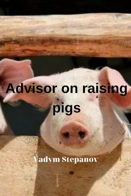 Advisor on raising pigs by Stepanov, Vadym