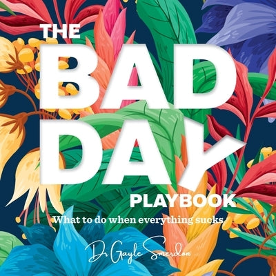The Bad Day Playbook: What to do when everything sucks by Smerdon, Gayle