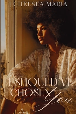 I Should've Chosen You by Maria, Chelsea