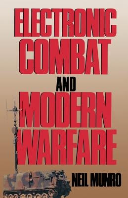 Electronic Combat and Modern Warfare: The Quick and the Dead by Munro, Neil