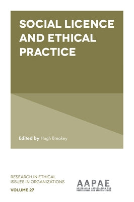 Social Licence and Ethical Practice by Breakey, Hugh