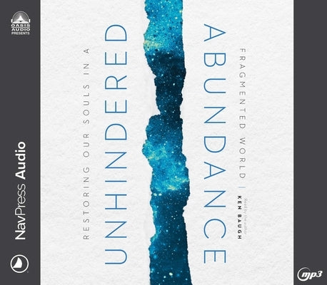 Unhindered Abundance: Restoring Our Souls in a Fragmented World by Baugh, Ken