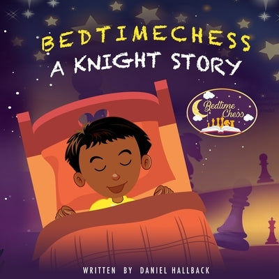 Bedtime Chess A Knight Story by Hallback, Daniel