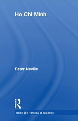 Ho CHI Minh by Neville, Peter