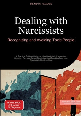 Dealing with Narcissists: Recognizing and Avoiding Toxic People: A Practical Guide to Understanding Narcissistic Personality Disorder, Exposing Covert by Saage -. English, Bendis A. I.