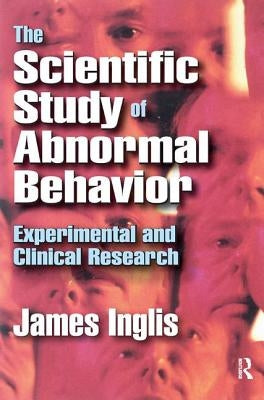 The Scientific Study of Abnormal Behavior: Experimental and Clinical Research by Blumberg, Abraham S.