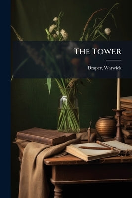 The Tower by Warwick *., Draper