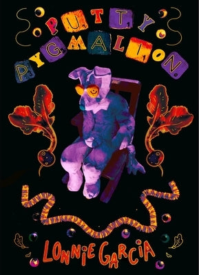 Putty Pygmalion by Garcia, Lonnie