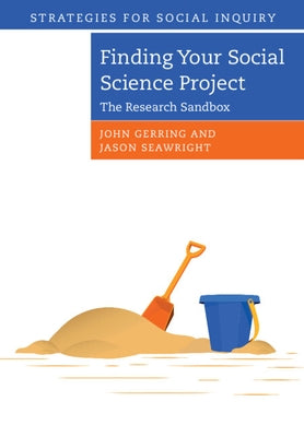 Finding Your Social Science Project: The Research Sandbox by Gerring, John