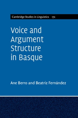 Voice and Argument Structure in Basque by Berro, Ane