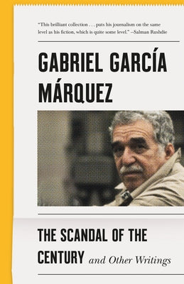 The Scandal of the Century: And Other Writings by García Márquez, Gabriel