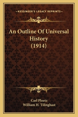 An Outline Of Universal History (1914) by Ploetz, Carl
