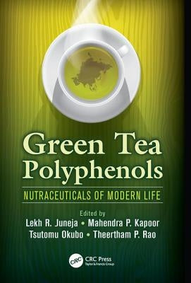 Green Tea Polyphenols: Nutraceuticals of Modern Life by Juneja, Lekh R.