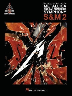 Selections from Metallica and San Francisco Symphony - S&m 2: Guitar Recorded Versions Authentic Transcriptions in Notes & Tab by Metallica