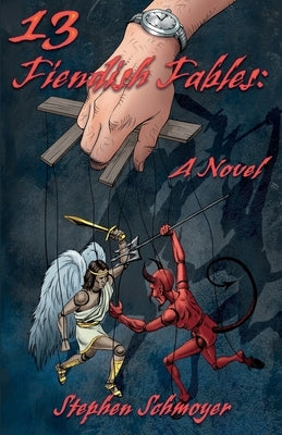 13 Fiendish Fables by Stephen, Schmoyer