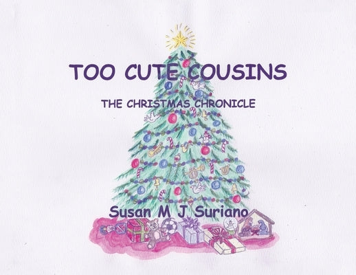 Too Cute Cousins: The Christmas Chronicles by Suriano, Susan M. J.