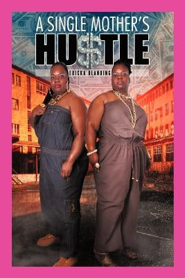 A Single Mother's Hu$tle by Blanding, Ericka