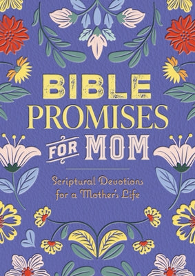 Bible Promises for Mom: Scriptural Devotions for a Mother's Life by Editors of Chartwell Books