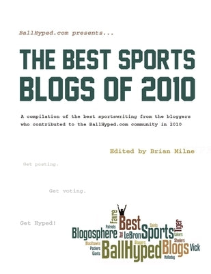 BallHyped.com Presents ... The Best Sports Blogs of 2010 by Milne, Brian