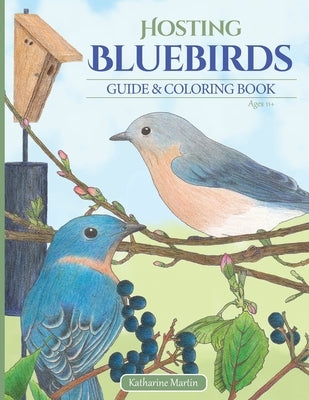 Hosting Bluebirds Guide and Coloring Book by Martin, Katharine