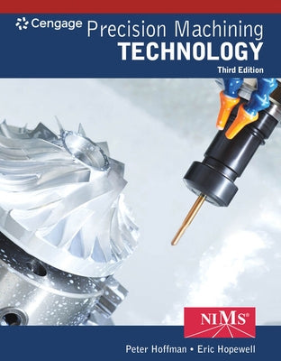 Bundle: Student Workbook and Project Manual for Hoffman/Hopewell's Precision Machining Technology, 3rd + Mindtap for Hoffman/Hopewell's Precision Mach by Hoffman, Peter