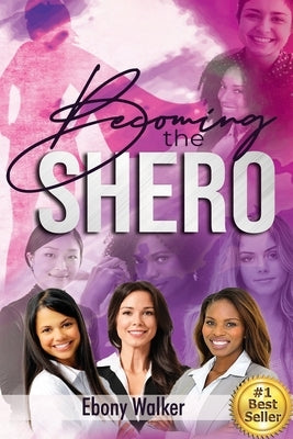 Becoming the Shero by Walker, Ebony