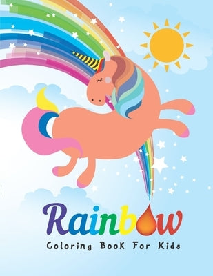 Rainbow Coloring Book For Kids: A Creativity Unique Coloring Book For Kids 4-8 Ages. by Press, Mridha