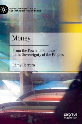Money: From the Power of Finance to the Sovereignty of the Peoples by Herrera, Rémy