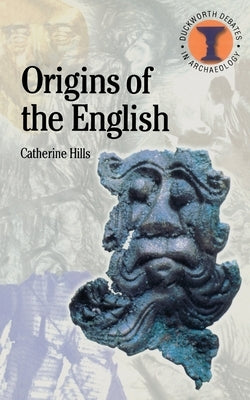 The Origins of the English by Hills, Catherine