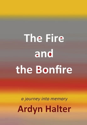 The Fire and the Bonfire by Halter, Ardyn
