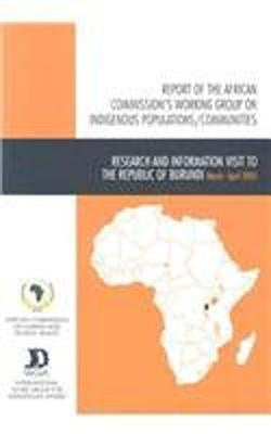 Report of the African Commission's Working Group on Indigenous Populations / Communities: Research and Information Visit to Burundi, 27 March-9 April by African Commission on Human and Peoples'