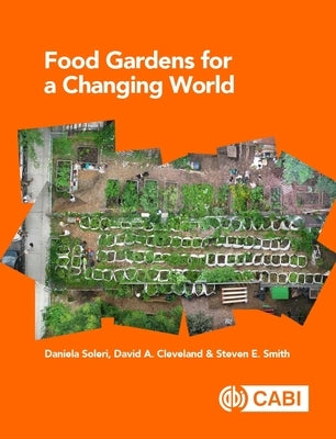 Food Gardens for a Changing World by Soleri, Daniela