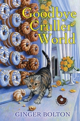 Goodbye Cruller World by Bolton, Ginger