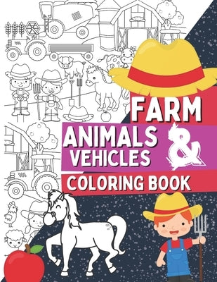 Farm Animals & Vehicles Coloring Book: Coloring Pages For Kids and Toddlers Who Love Farm Life with Farmers, Tractors, Stables, Cows, Horses, Pigs and by Barrys, Oscar