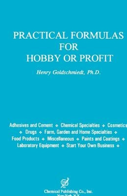 Practical Formulas for Hobby or Profit by Goldschmiedt, Henry