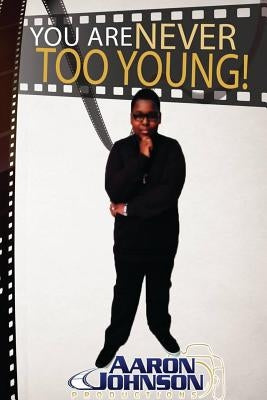 You are never too young! by Johnson, Aaron a.