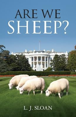 Are We Sheep by Sloan, L. J.