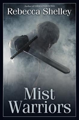 Mist Warriors by Shelley, Rebecca