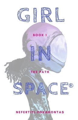 Girl In Space: The Path by Pokahontas, Nefertiti